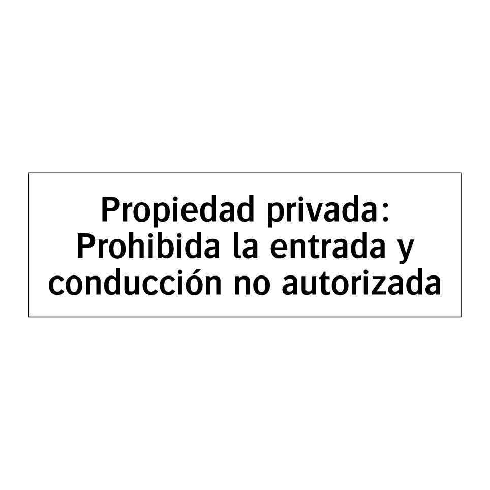 Propiedad privada: Prohibida la entrada y conducción no autorizada