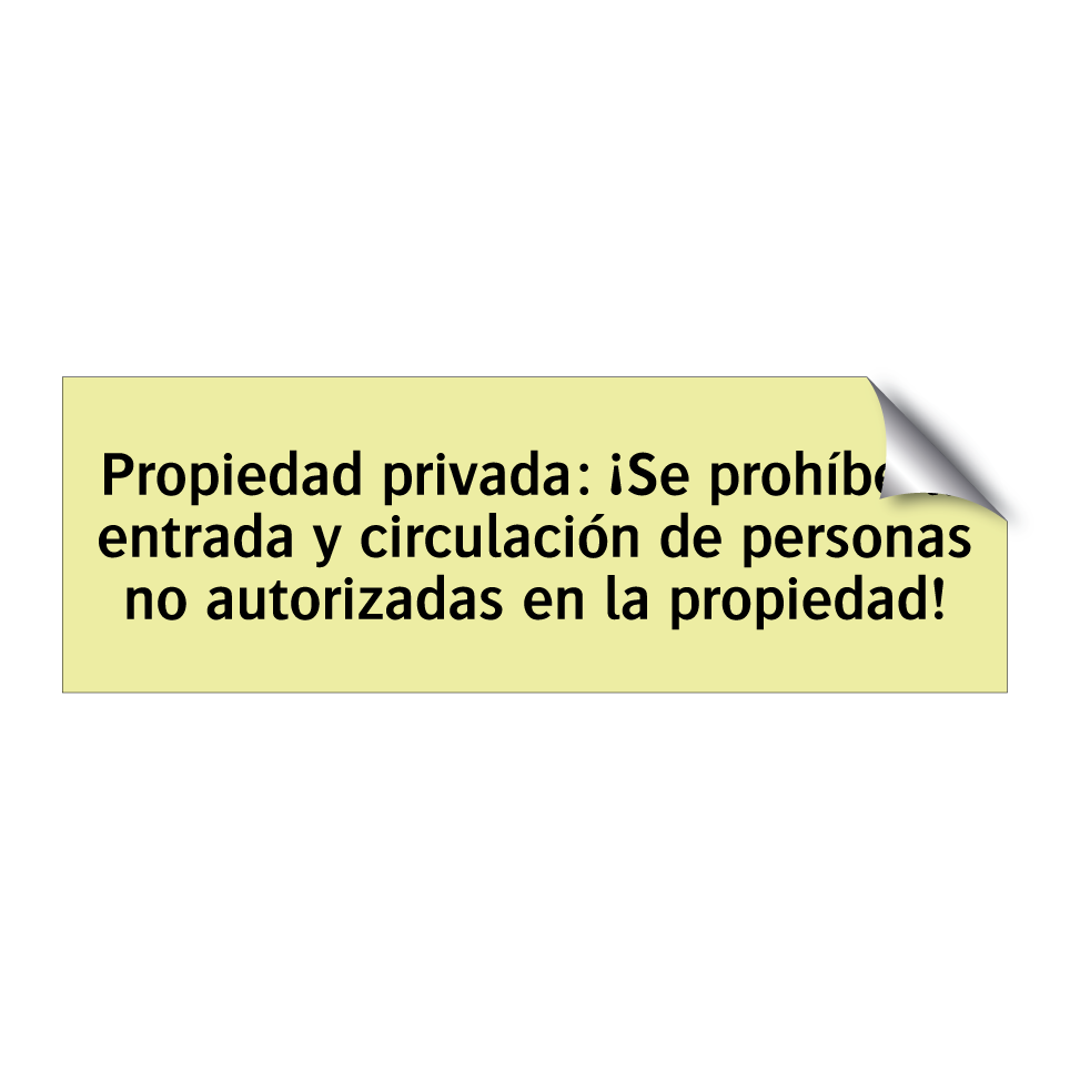 Propiedad privada: ¡Se prohíbe la entrada y circulación de personas no autorizadas en la propiedad!
