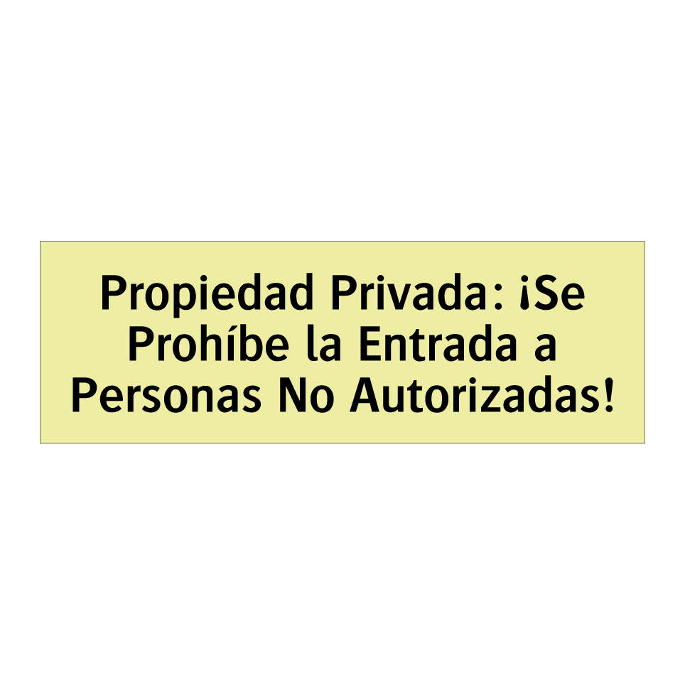Propiedad Privada: ¡Se Prohíbe la Entrada a Personas No Autorizadas!