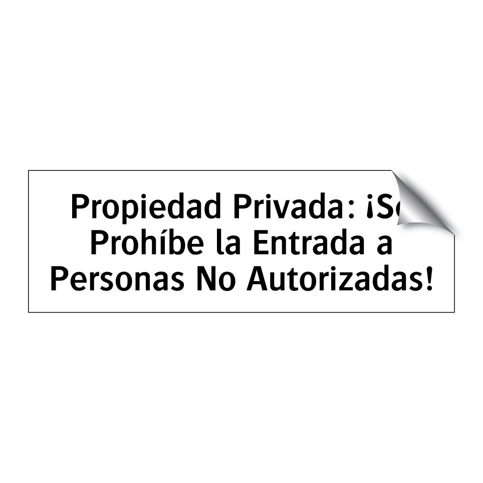 Propiedad Privada: ¡Se Prohíbe la Entrada a Personas No Autorizadas!