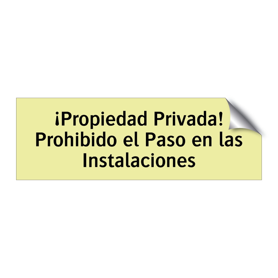 ¡Propiedad Privada! Prohibido el Paso en las Instalaciones