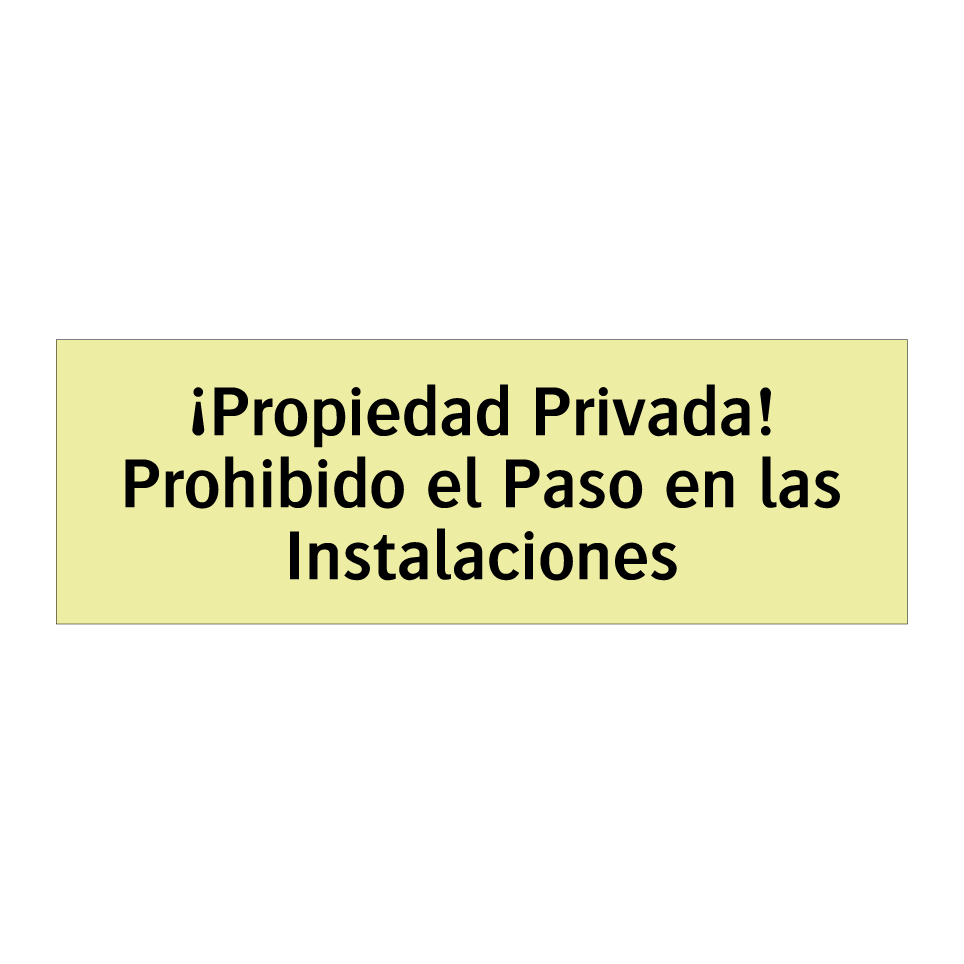 ¡Propiedad Privada! Prohibido el Paso en las Instalaciones