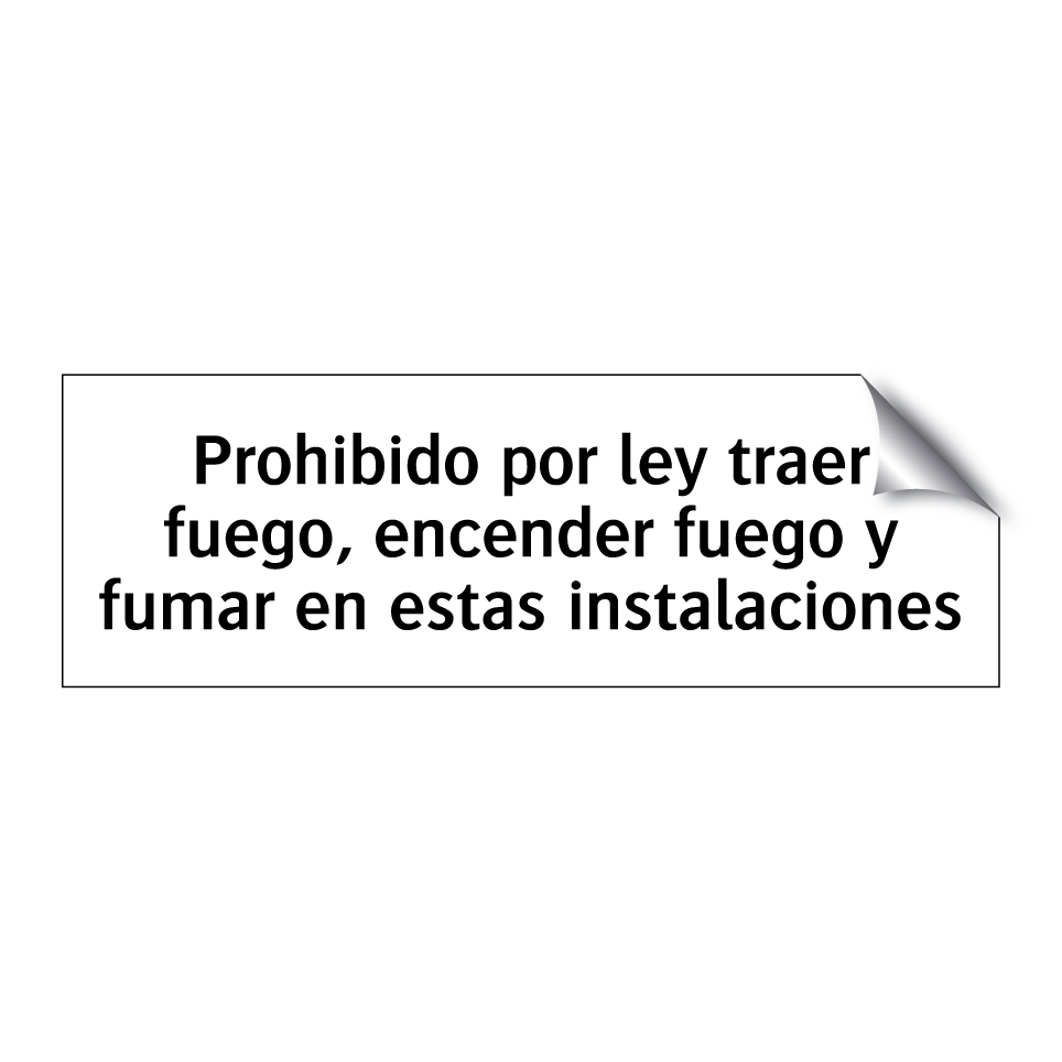 Prohibido por ley traer fuego, encender fuego y fumar en estas instalaciones