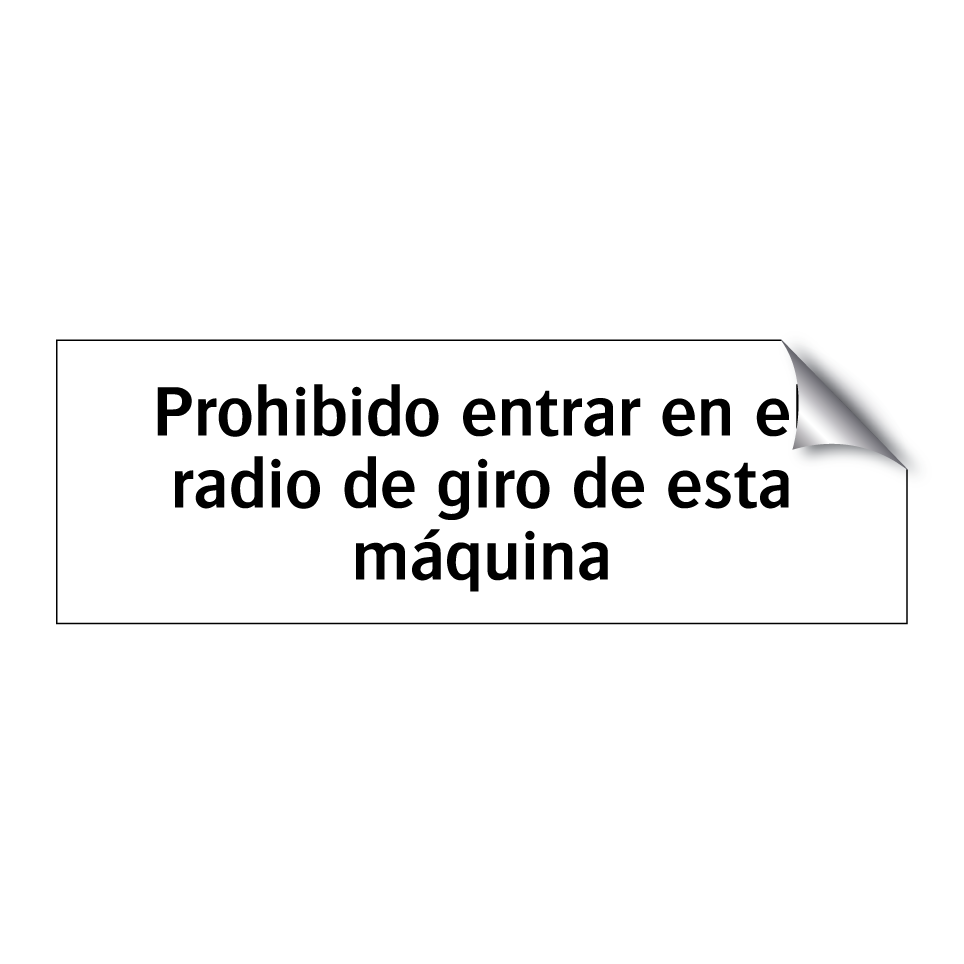 Prohibido entrar en el radio de giro de esta máquina