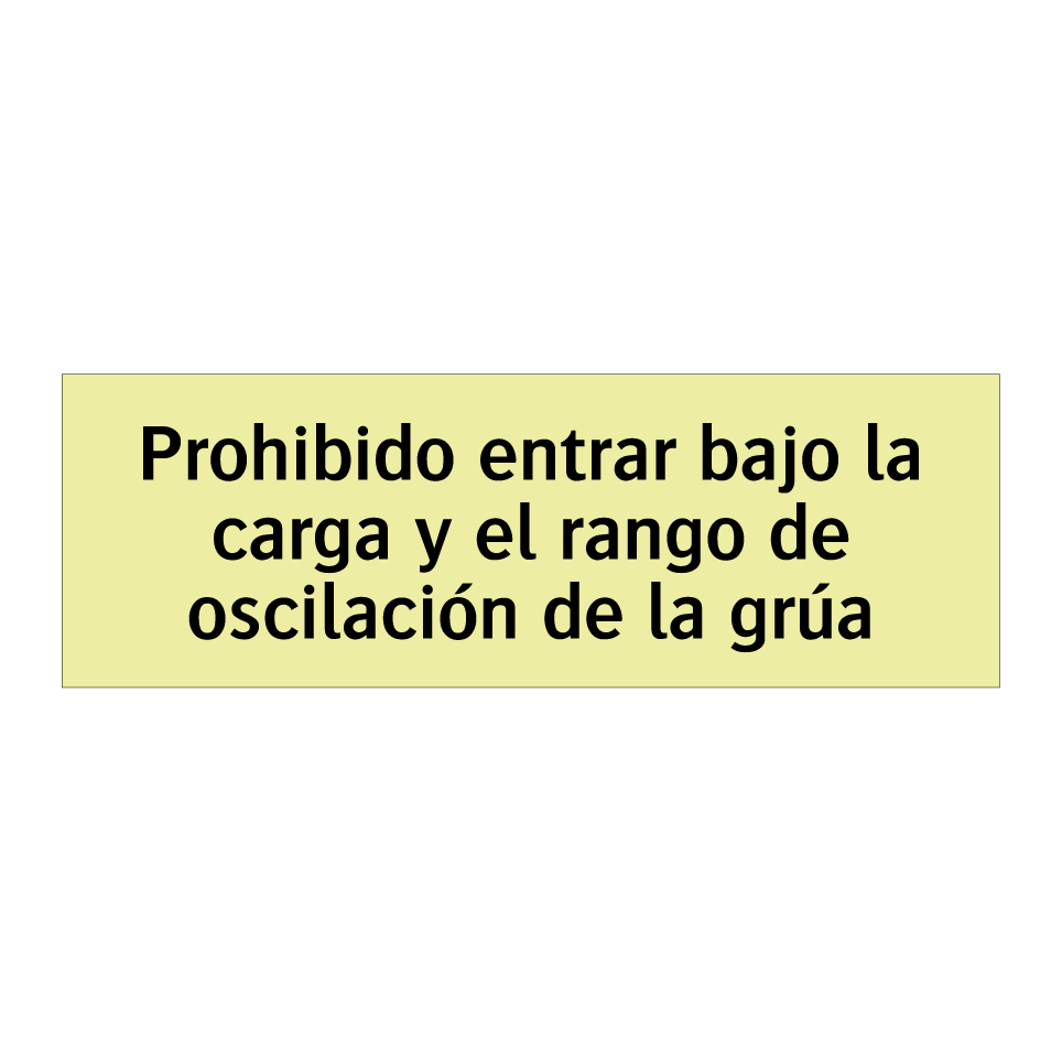 Prohibido entrar bajo la carga y el rango de oscilación de la grúa