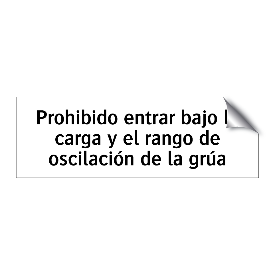 Prohibido entrar bajo la carga y el rango de oscilación de la grúa