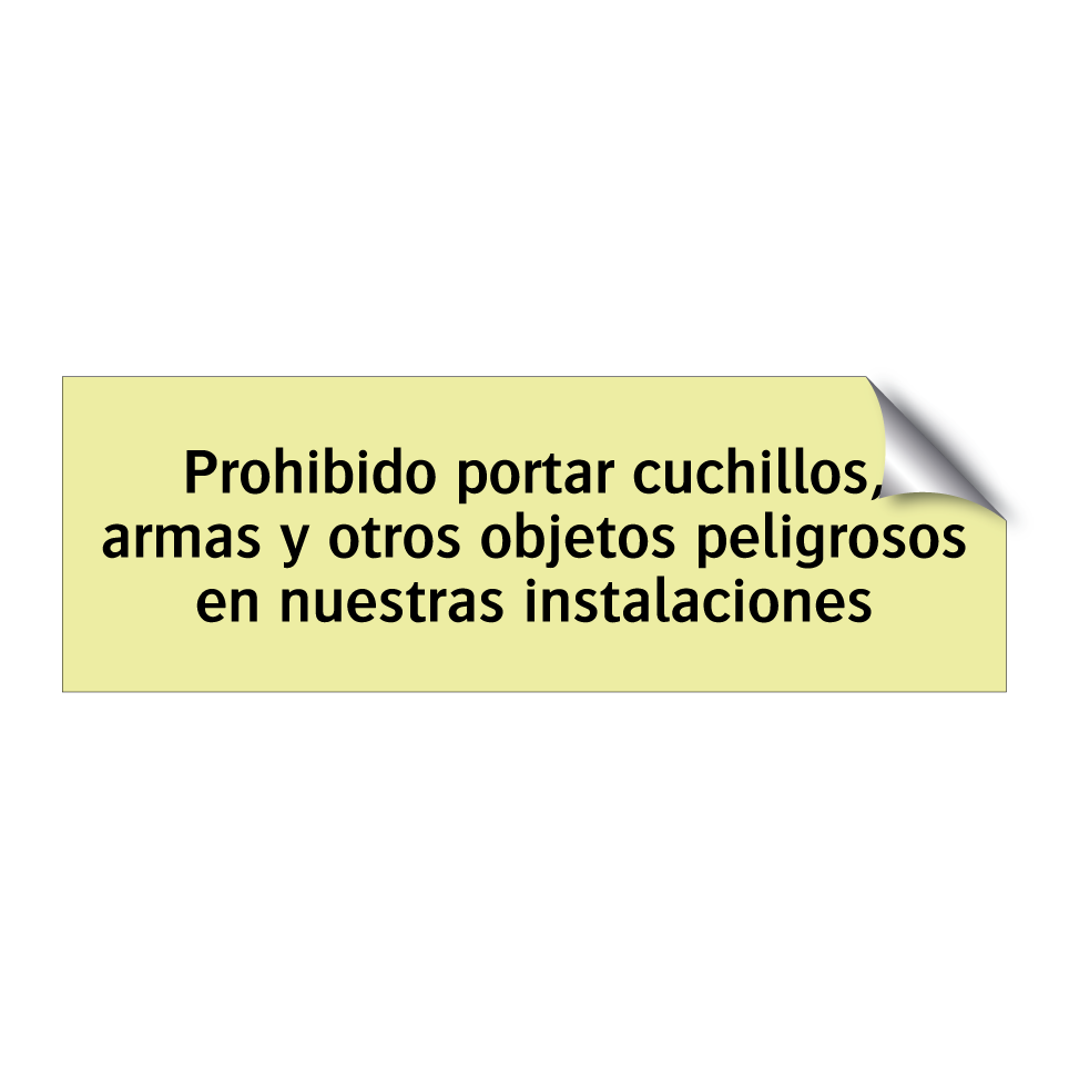 Prohibido portar cuchillos, armas y otros objetos peligrosos en nuestras instalaciones