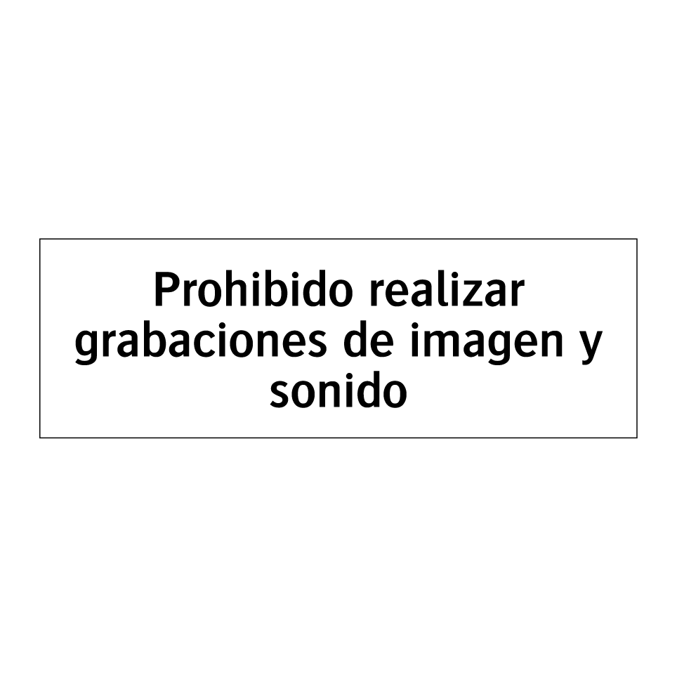 Prohibido realizar grabaciones de imagen y sonido