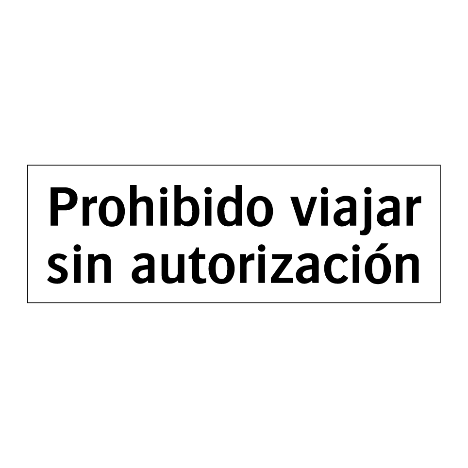 Prohibido viajar sin autorización