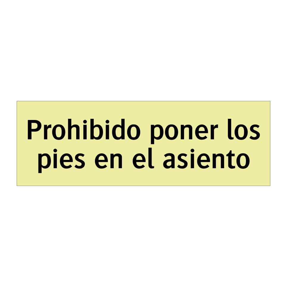 Prohibido poner los pies en el asiento