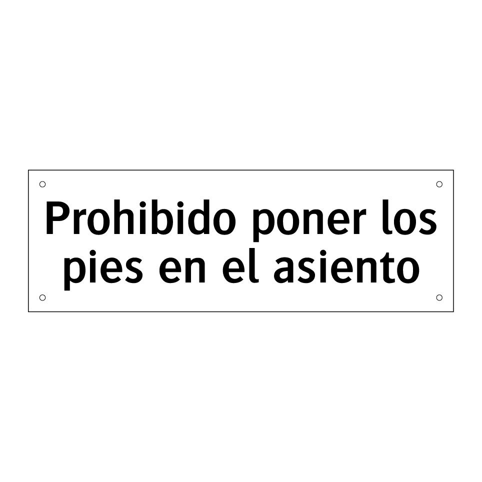 Prohibido poner los pies en el asiento