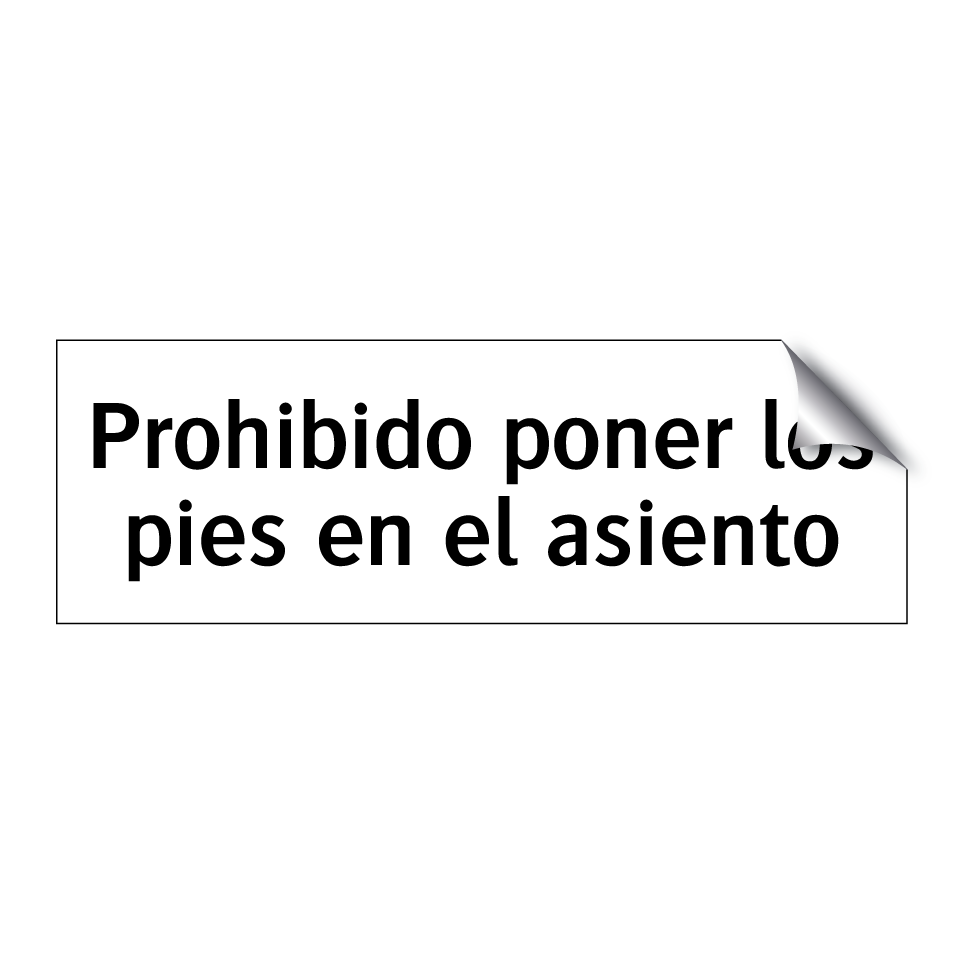 Prohibido poner los pies en el asiento