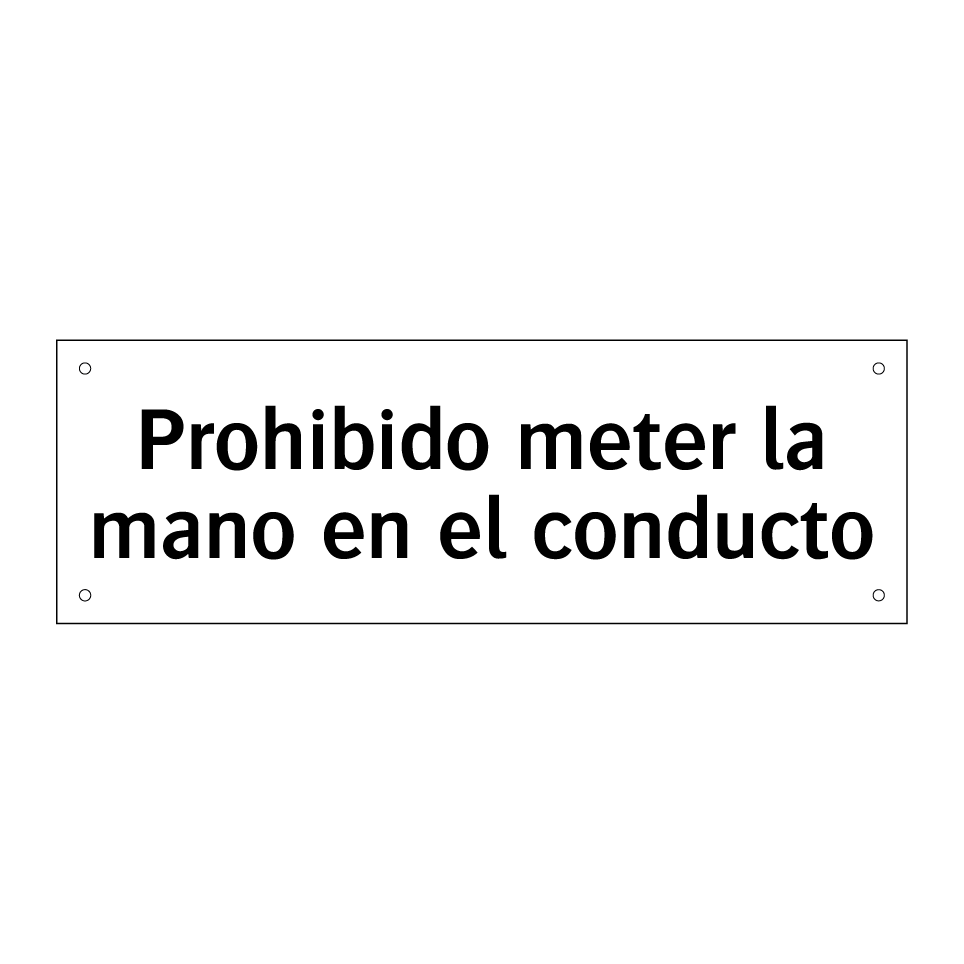 Prohibido meter la mano en el conducto
