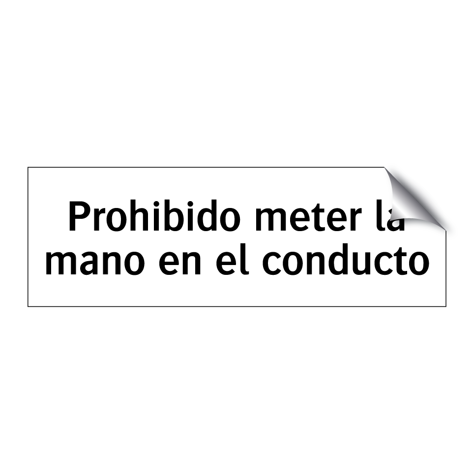 Prohibido meter la mano en el conducto