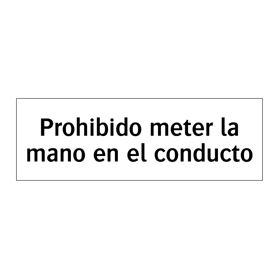 Prohibido meter la mano en el conducto