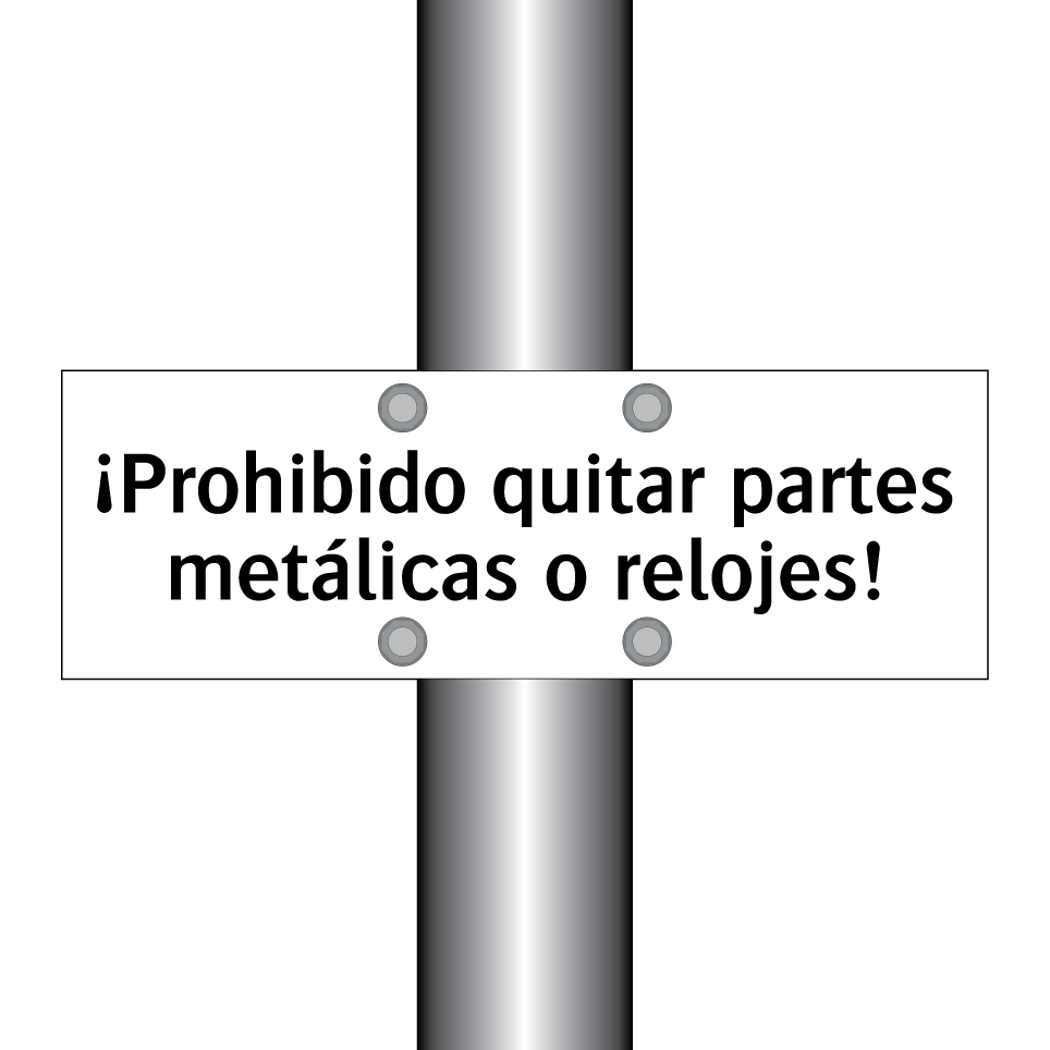 ¡Prohibido quitar partes metálicas o relojes!