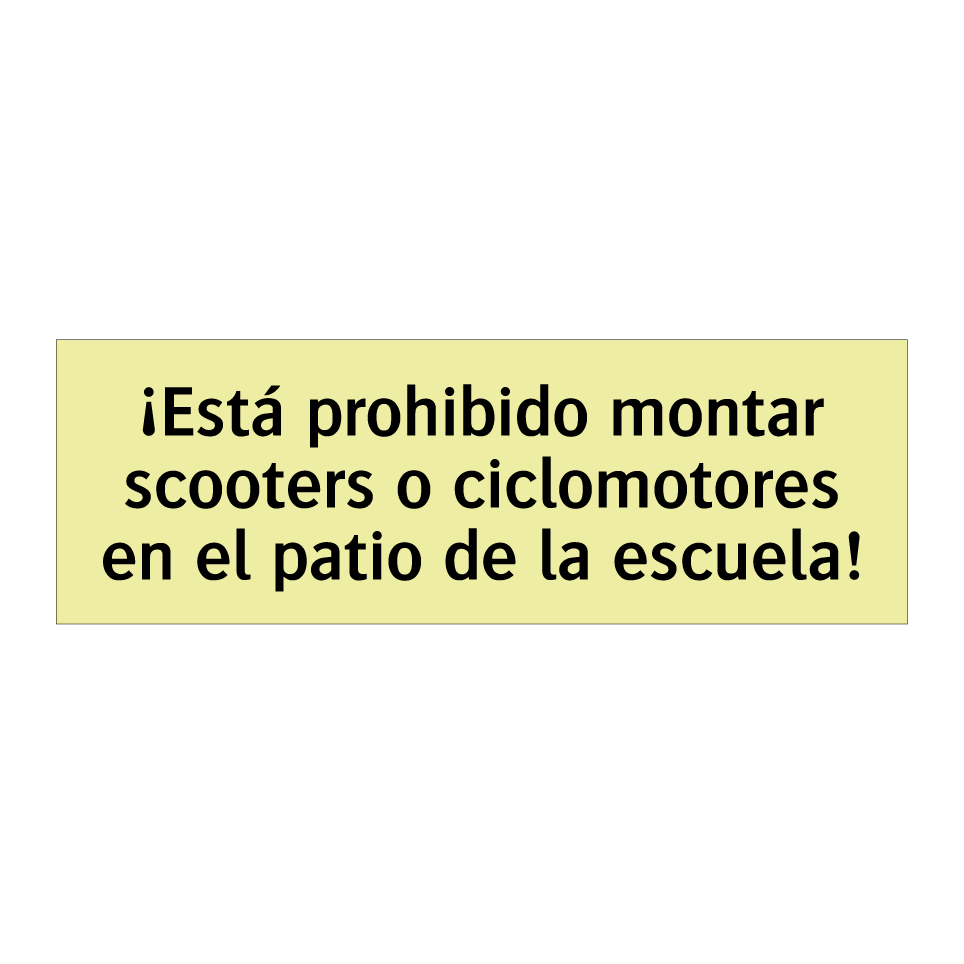 ¡Está prohibido montar scooters o ciclomotores en el patio de la escuela!