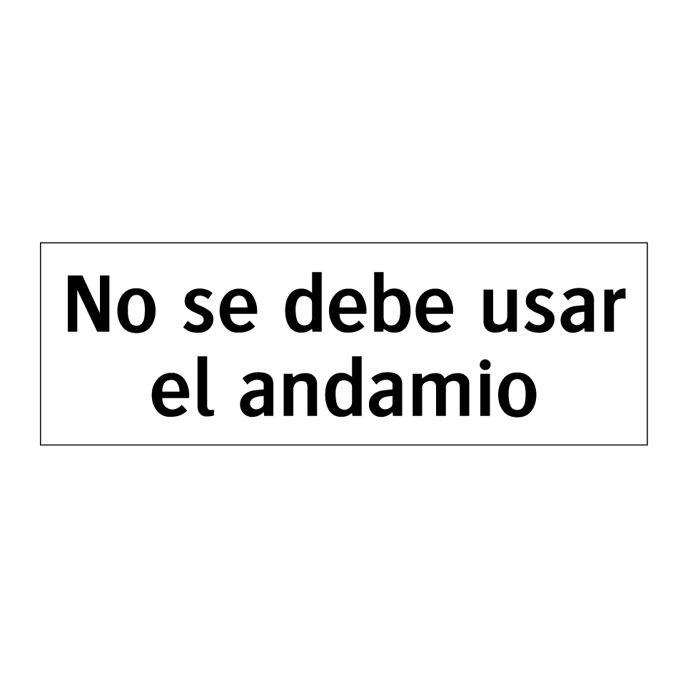 No se debe usar el andamio
