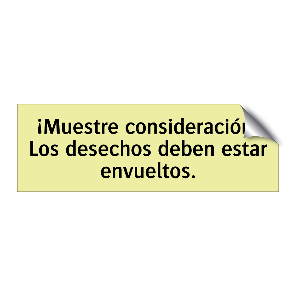 ¡Muestre consideración! Los desechos deben estar envueltos.