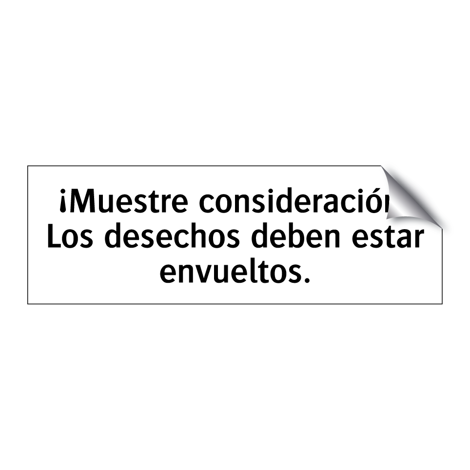 ¡Muestre consideración! Los desechos deben estar envueltos.