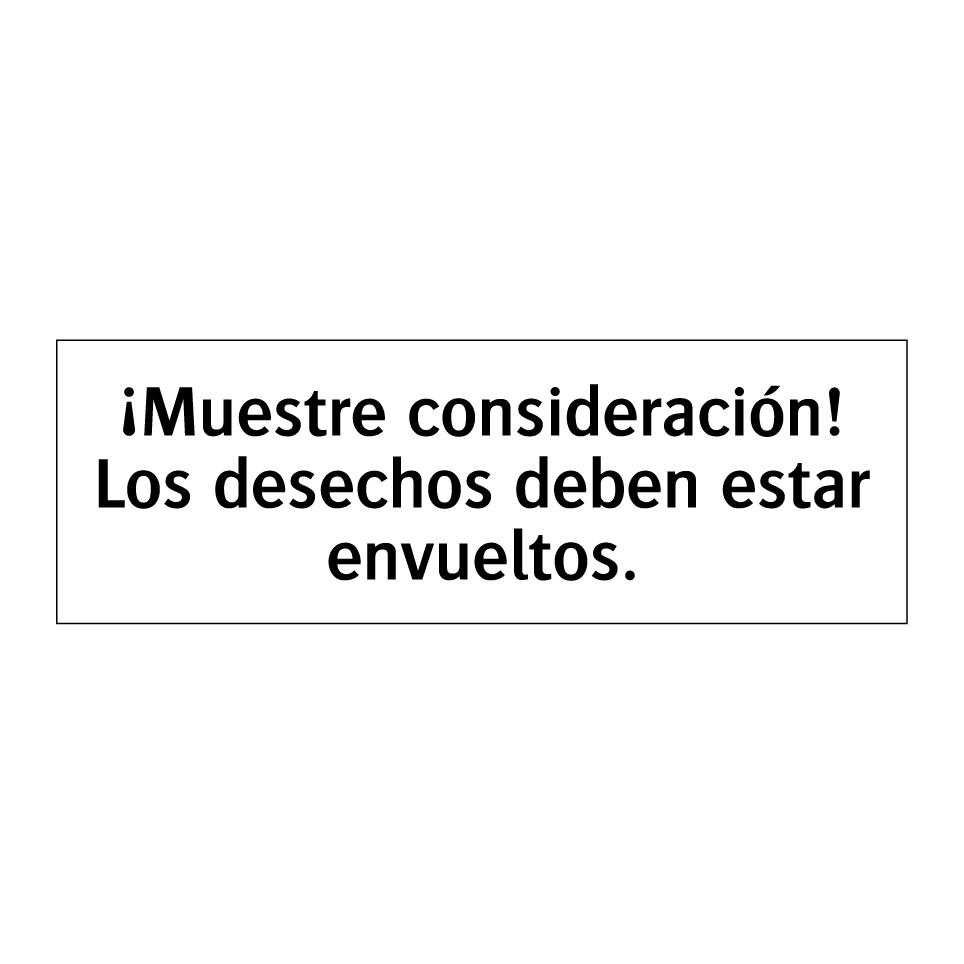 ¡Muestre consideración! Los desechos deben estar envueltos.