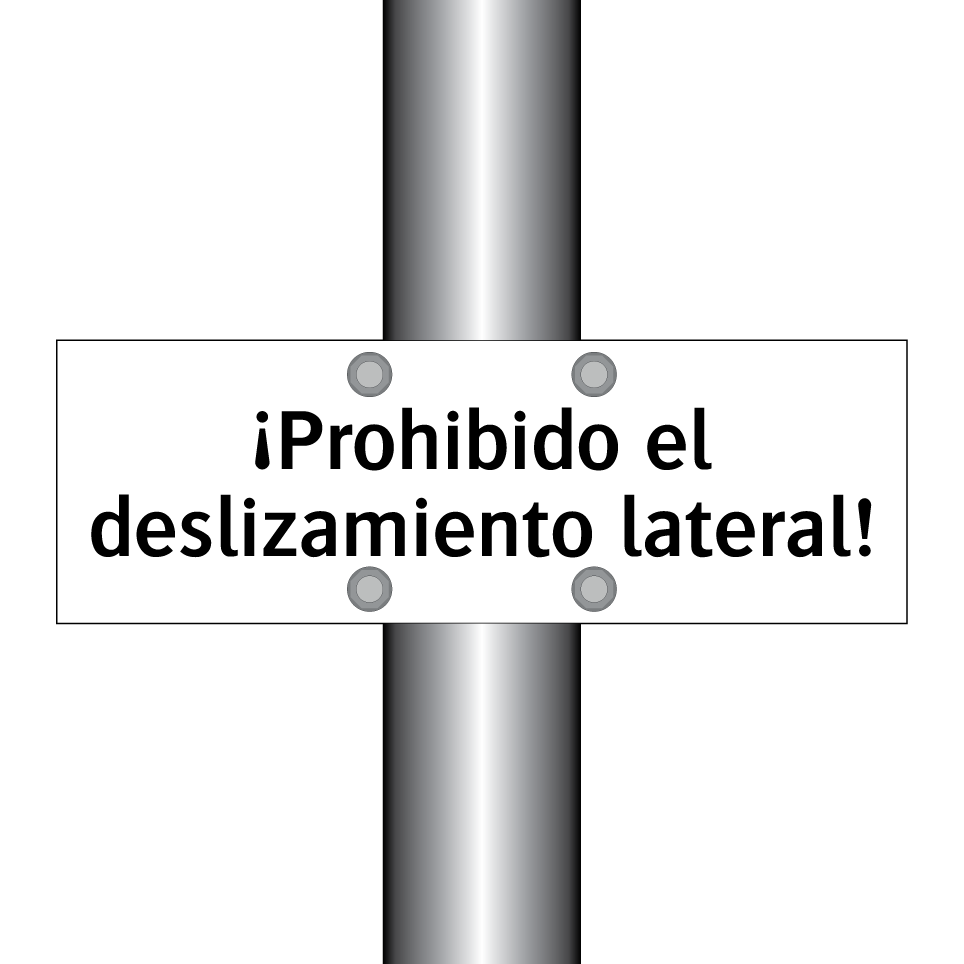 ¡Prohibido el deslizamiento lateral!