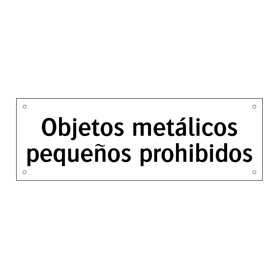 Objetos metálicos pequeños prohibidos