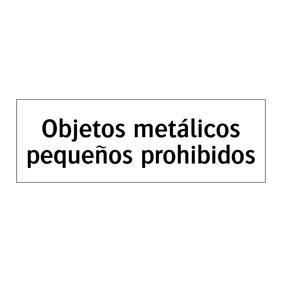 Objetos metálicos pequeños prohibidos