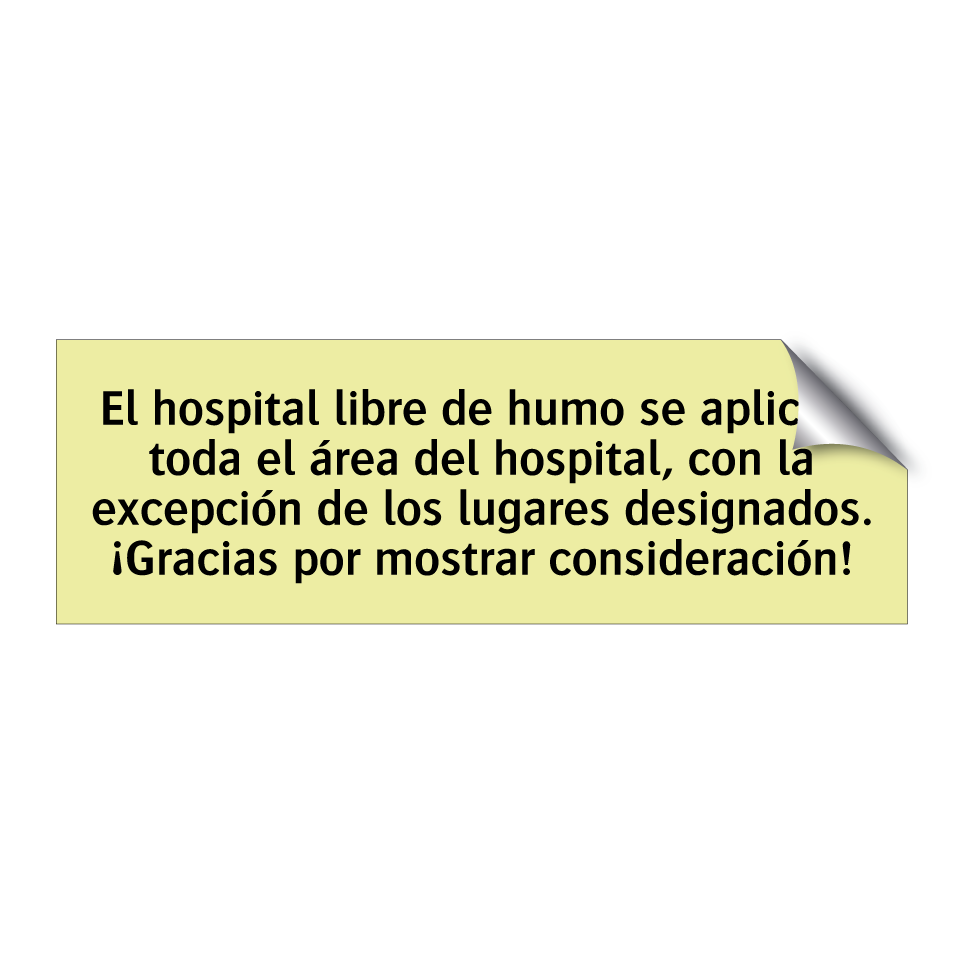 El hospital libre de humo se aplica a toda el área del hospital, con la excepción de los lugares designados. ¡Gracias por mostrar consideración!