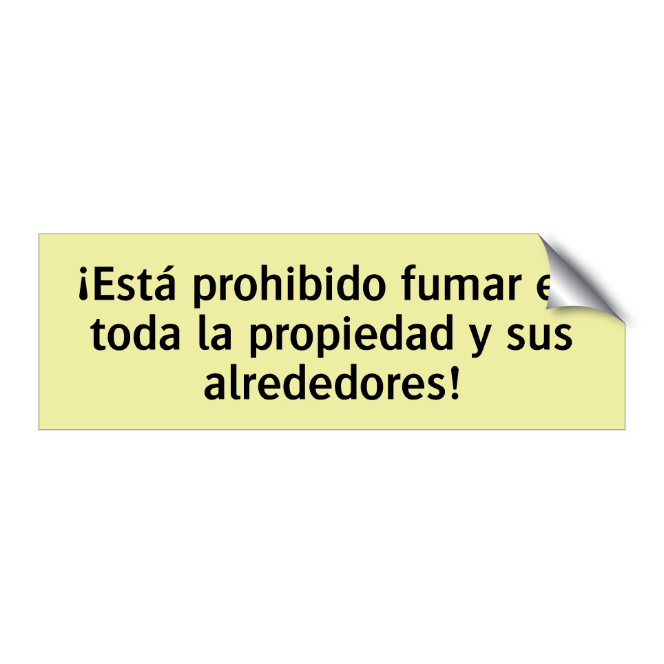 ¡Está prohibido fumar en toda la propiedad y sus alrededores!