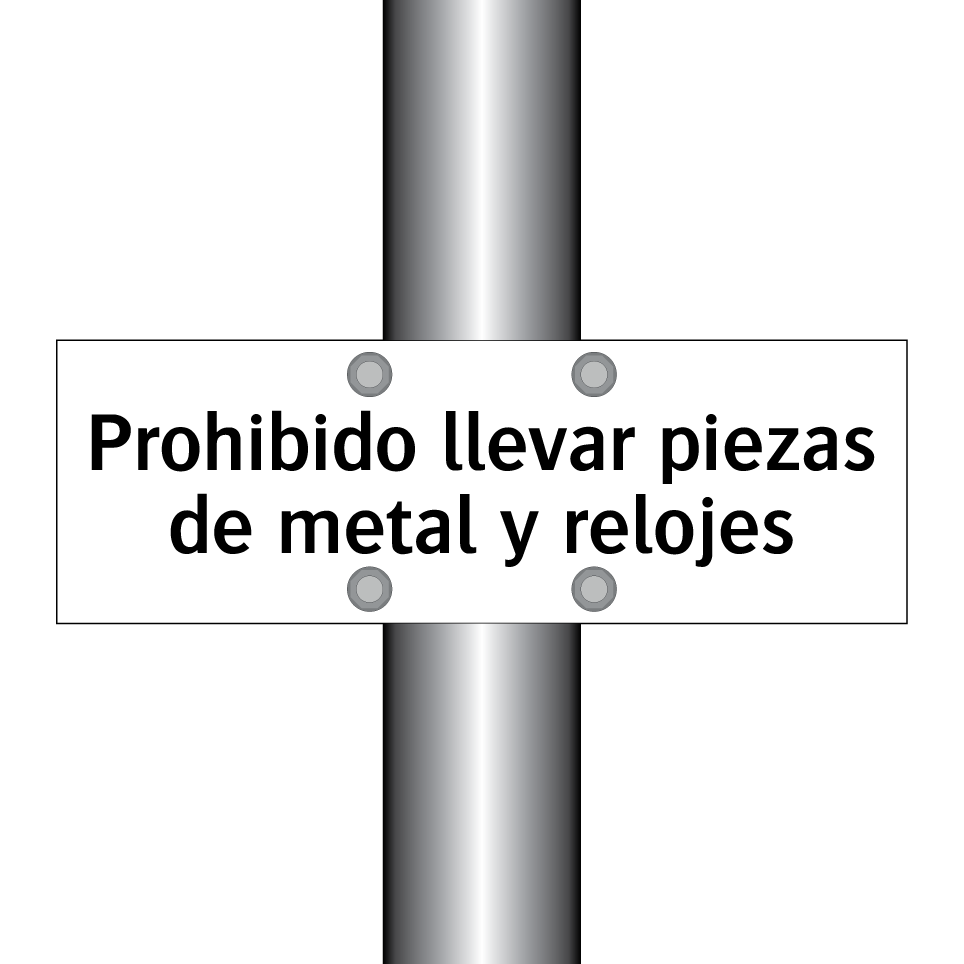 Prohibido llevar piezas de metal y relojes