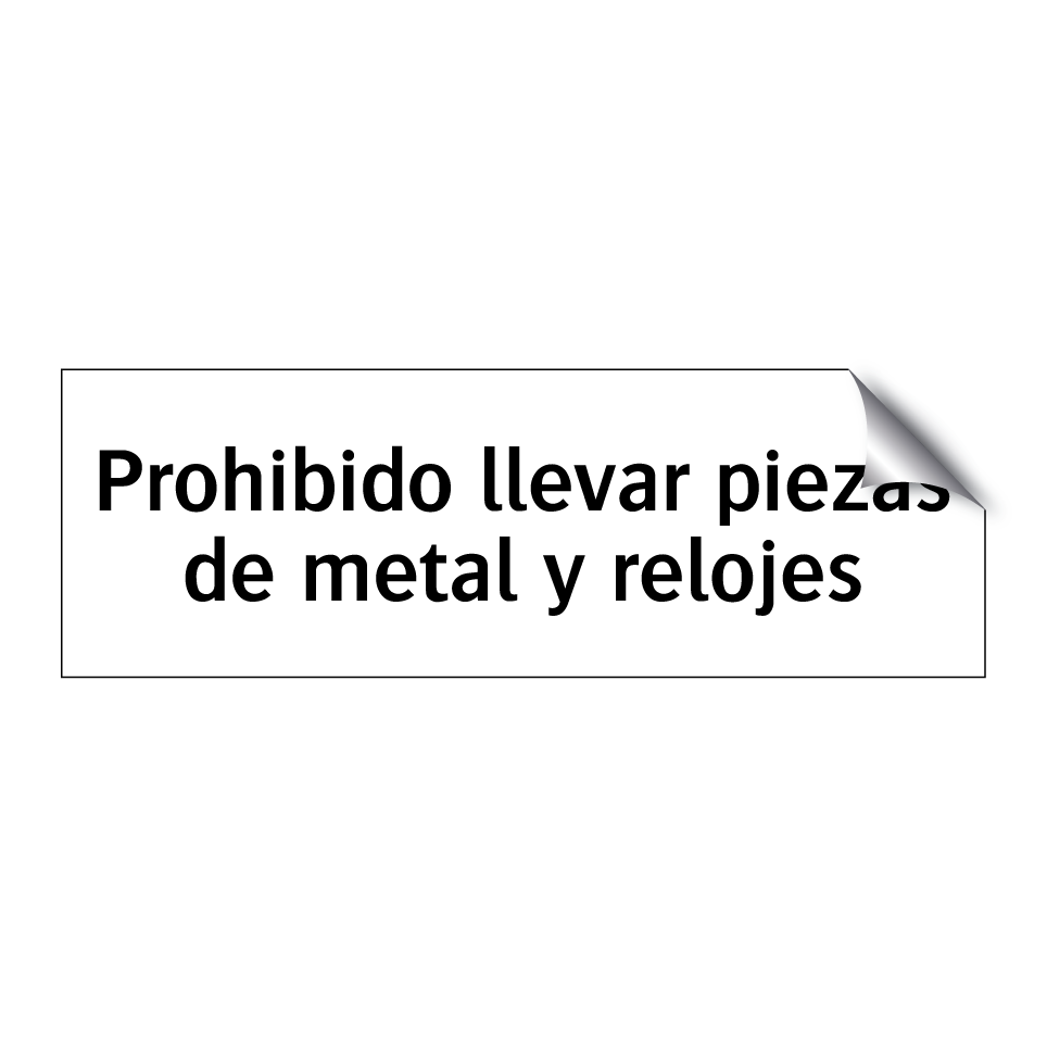 Prohibido llevar piezas de metal y relojes