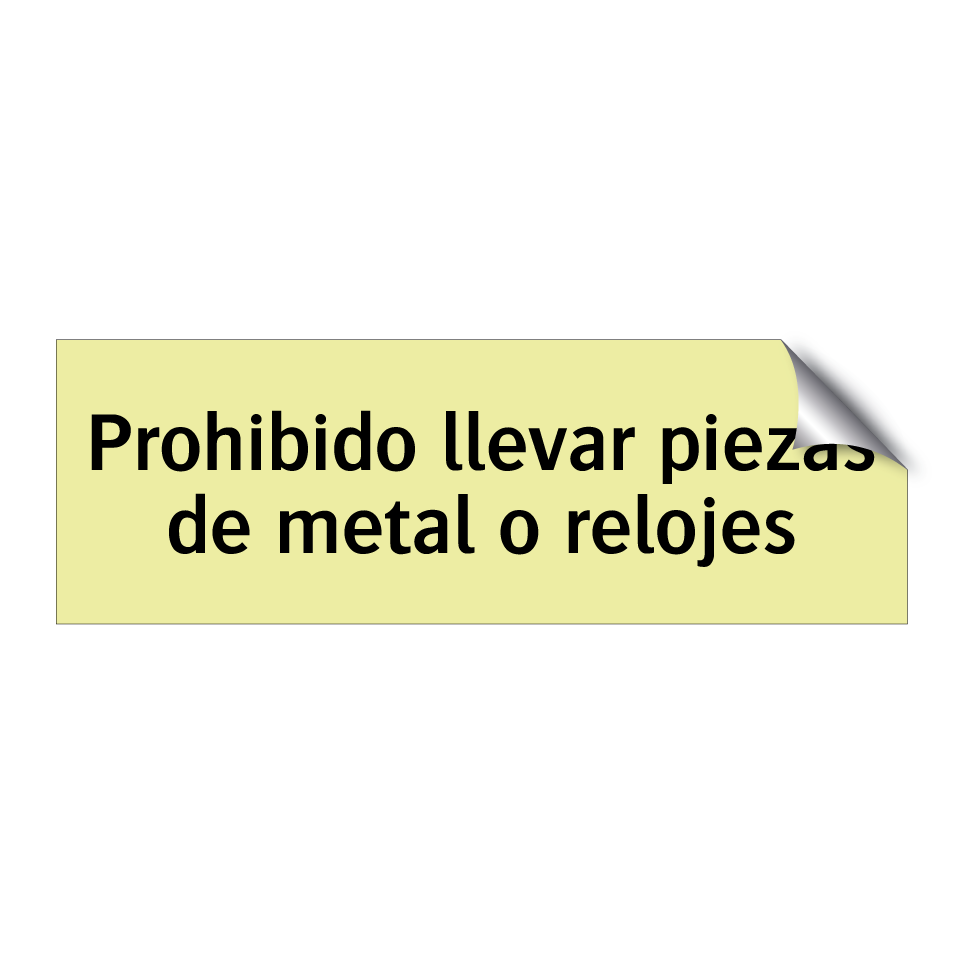 Prohibido llevar piezas de metal o relojes