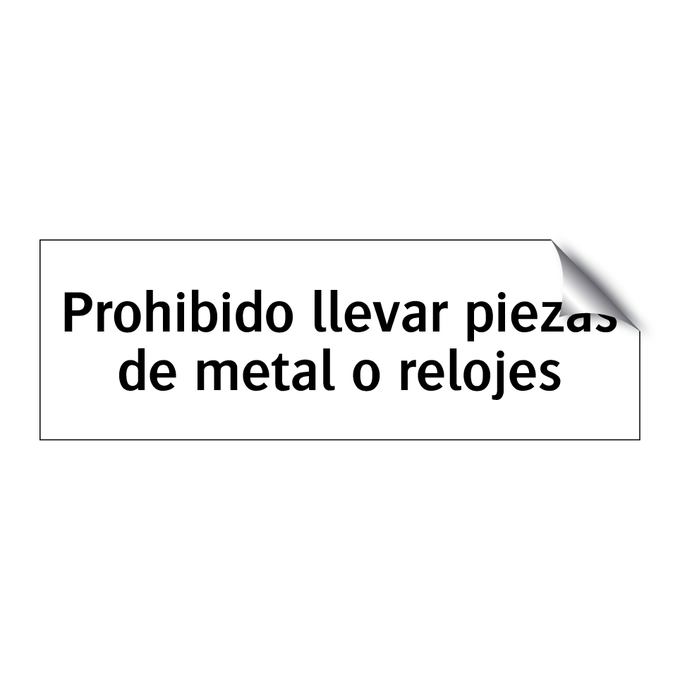 Prohibido llevar piezas de metal o relojes