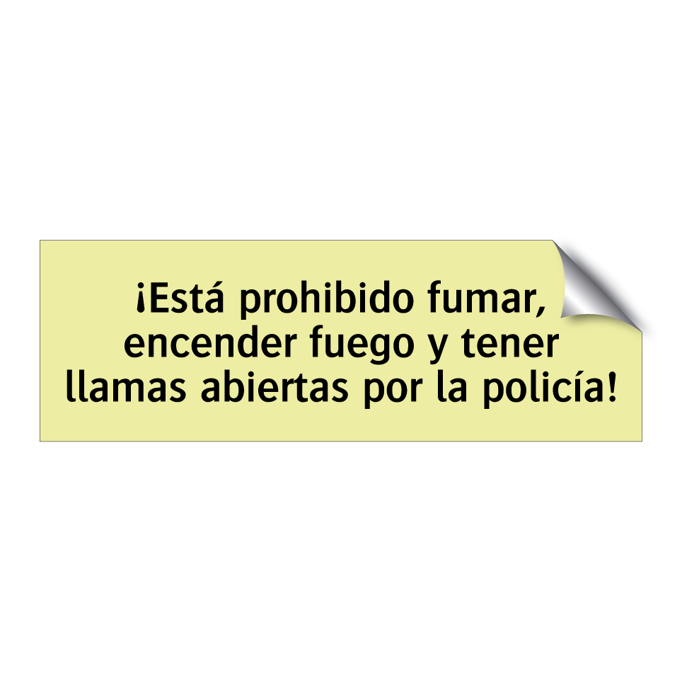 ¡Está prohibido fumar, encender fuego y tener llamas abiertas por la policía!