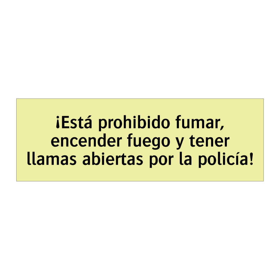 ¡Está prohibido fumar, encender fuego y tener llamas abiertas por la policía!