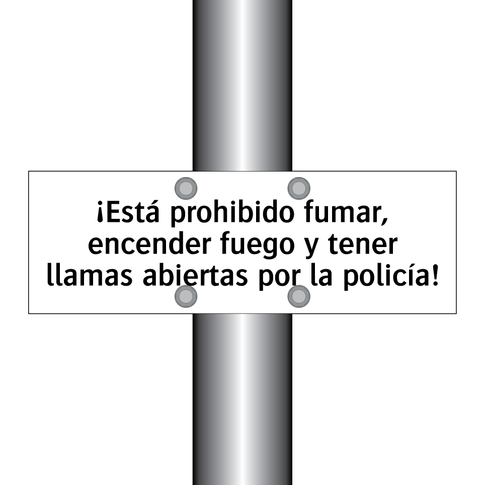 ¡Está prohibido fumar, encender fuego y tener llamas abiertas por la policía!