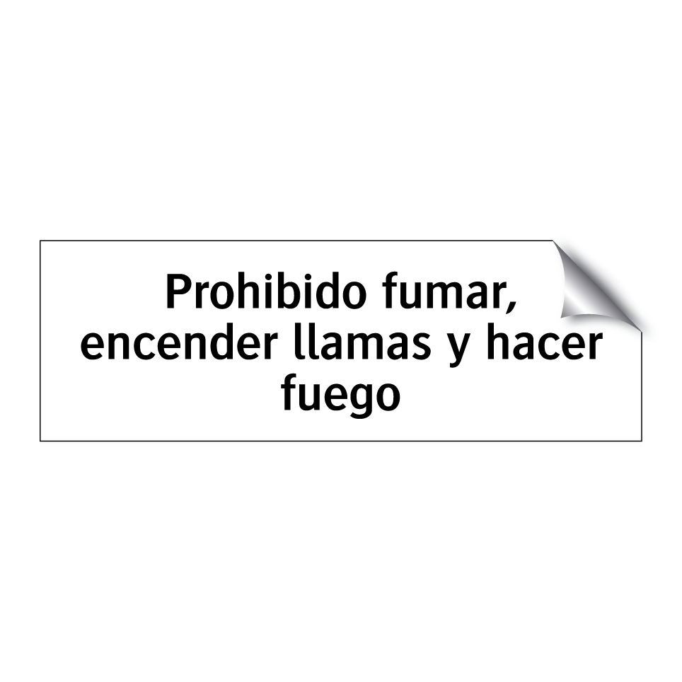 Prohibido fumar, encender llamas y hacer fuego