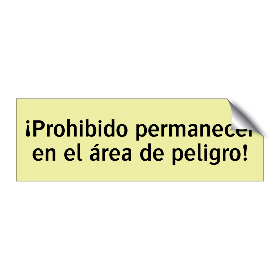 ¡Prohibido permanecer en el área de peligro!