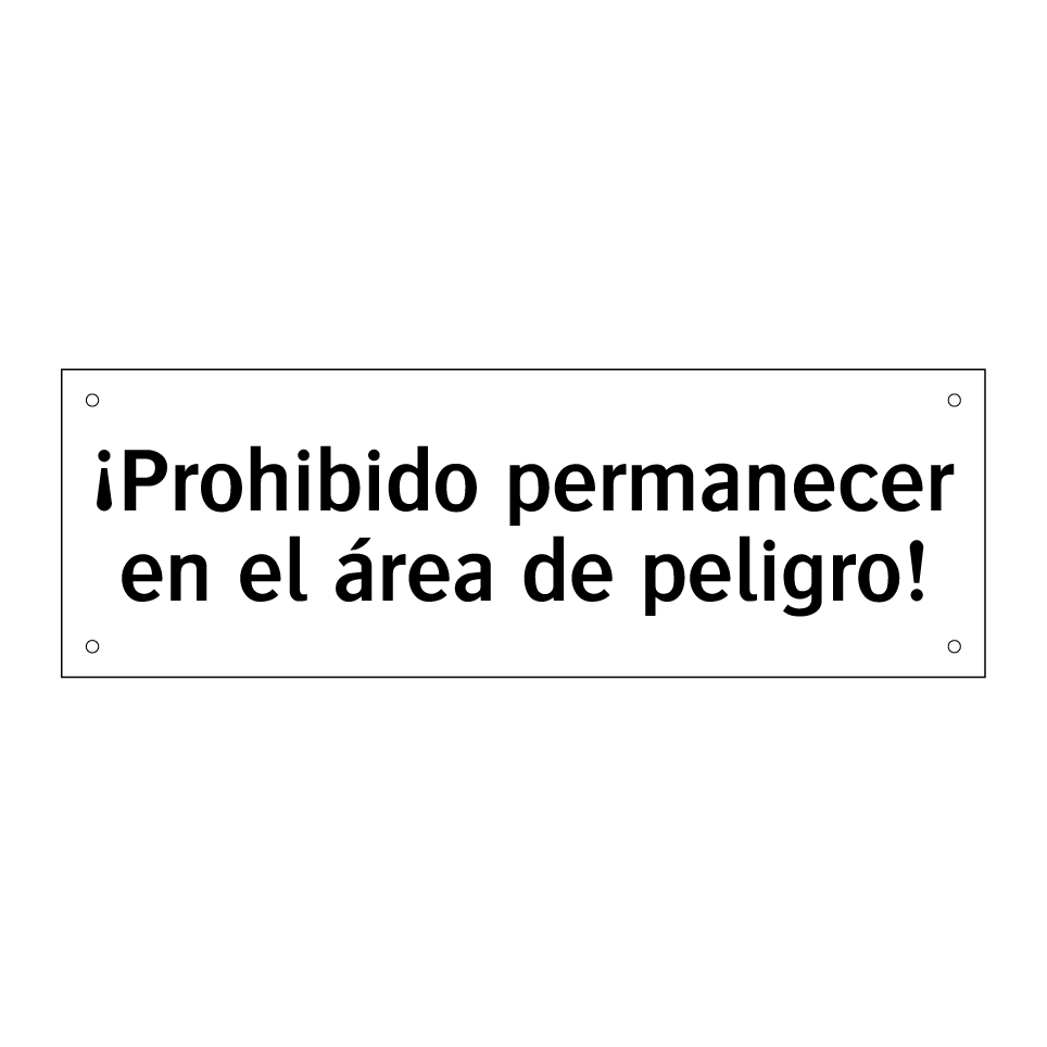 ¡Prohibido permanecer en el área de peligro!