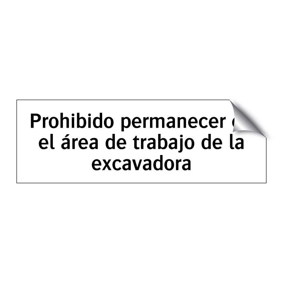 Prohibido permanecer en el área de trabajo de la excavadora