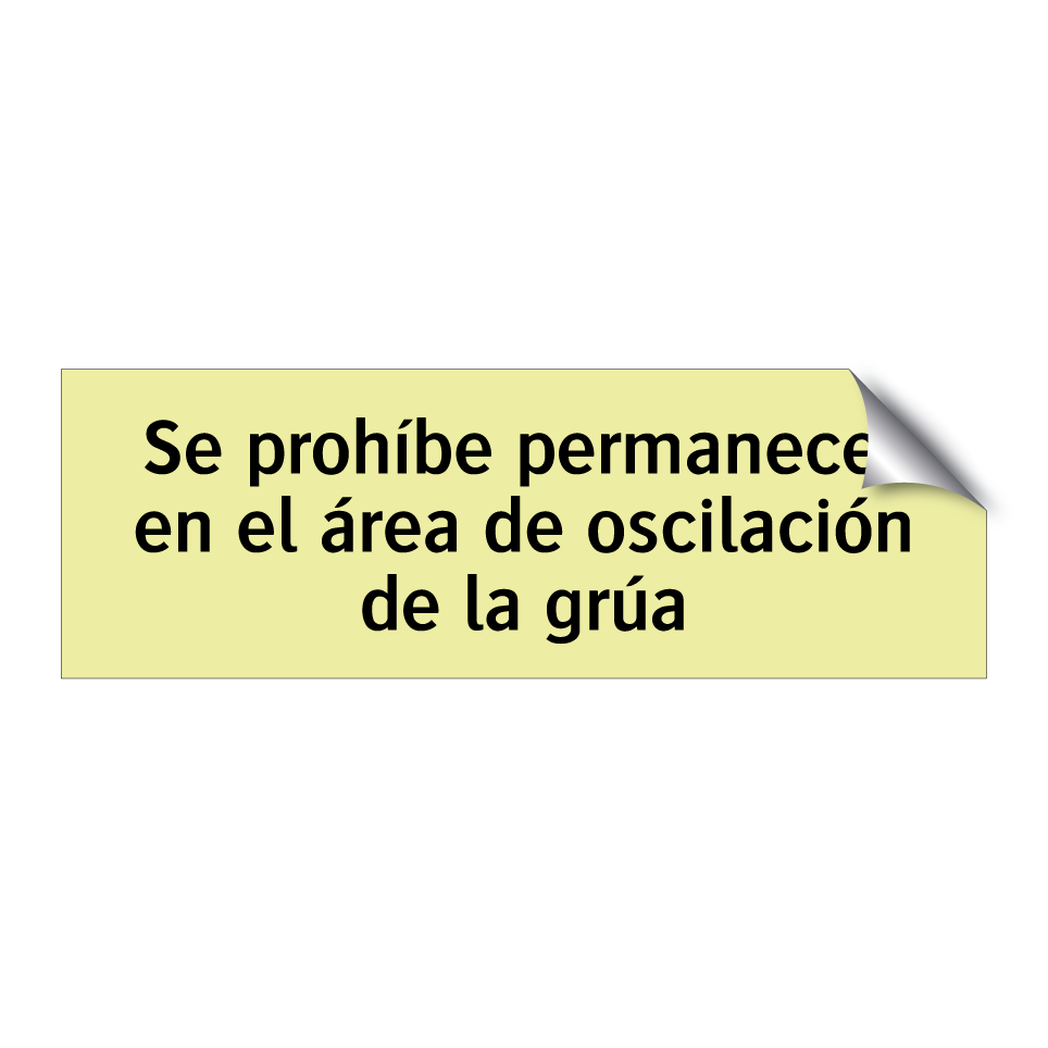 Se prohíbe permanecer en el área de oscilación de la grúa