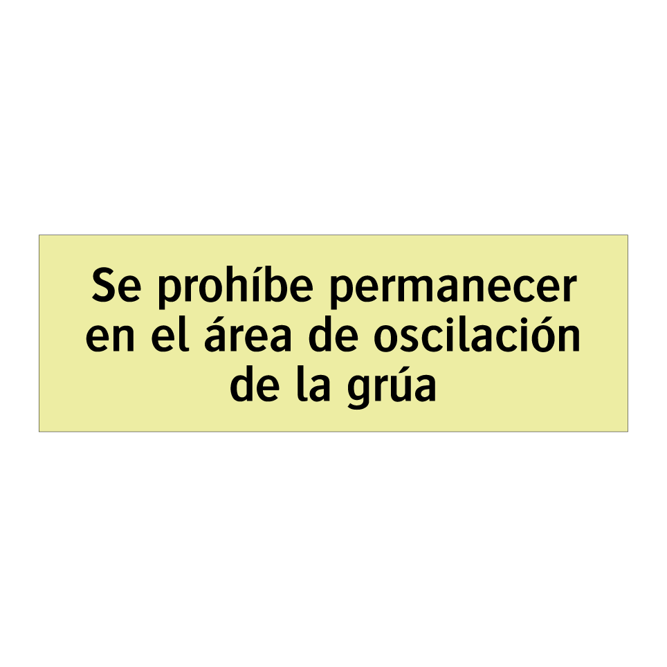 Se prohíbe permanecer en el área de oscilación de la grúa