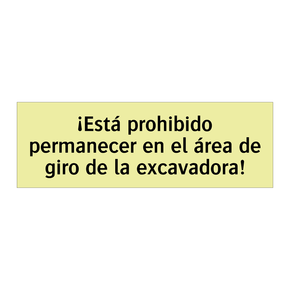 ¡Está prohibido permanecer en el área de giro de la excavadora!