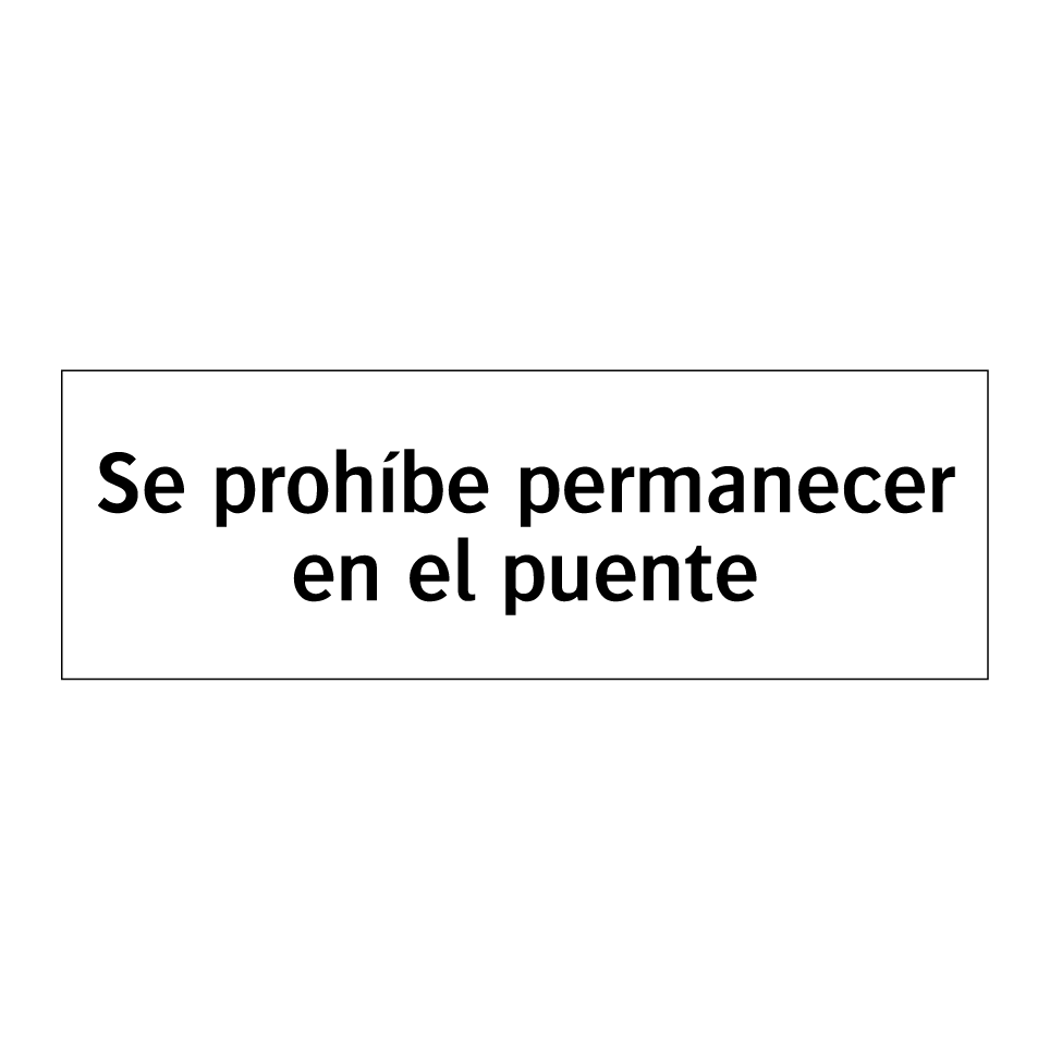 Se prohíbe permanecer en el puente