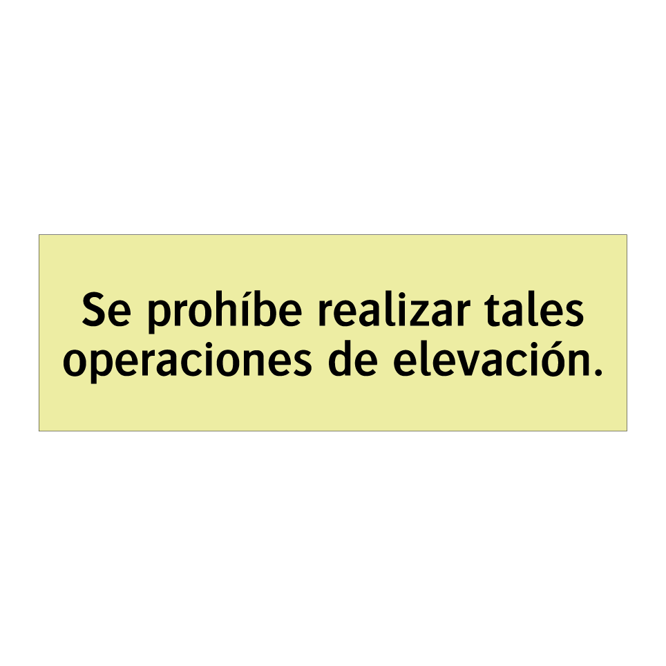 Se prohíbe realizar tales operaciones de elevación.
