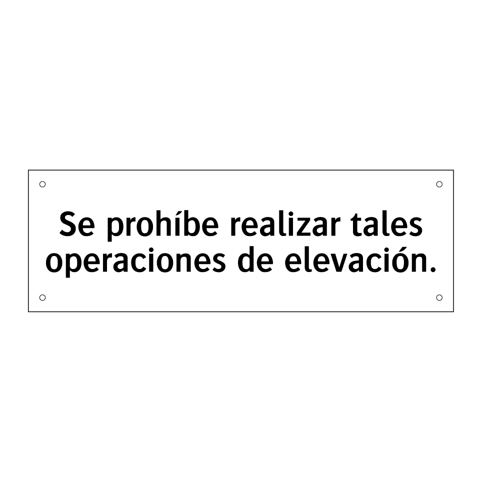 Se prohíbe realizar tales operaciones de elevación.