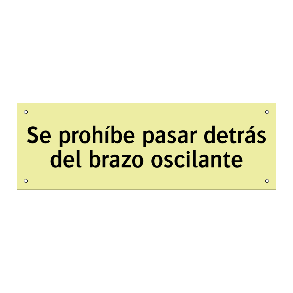 Se prohíbe pasar detrás del brazo oscilante