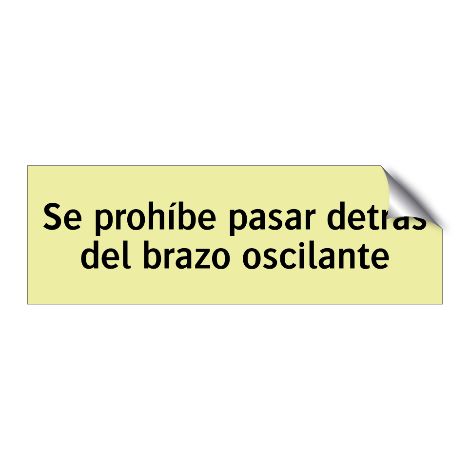 Se prohíbe pasar detrás del brazo oscilante