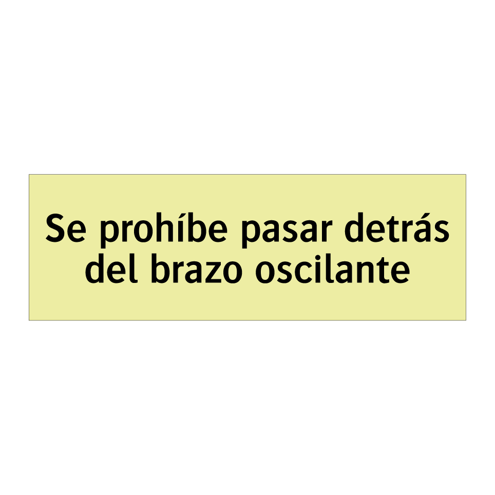 Se prohíbe pasar detrás del brazo oscilante